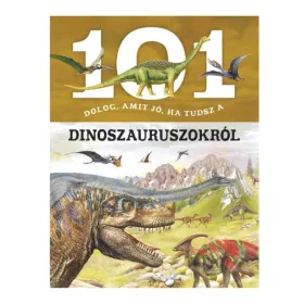 9789634830375 101 dolog, amit jó, ha tudsz a dinoszauruszokról