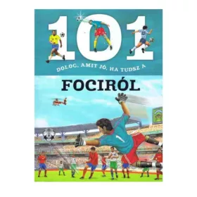 9789634830399 101 dolog, amit jó, ha tudsz a fociról