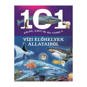 9789634831778 101 dolog, amit jó, ha tudsz a vízi élőhelyek állatairól