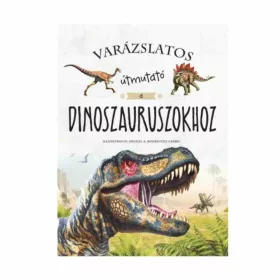 9789634833239 Varázslatos Útmutató a Dinoszauruszokhoz