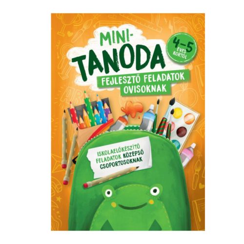 9789634834588 Mini Tanoda - Fejlesztő feladatok ovisoknak, 4-5 éves