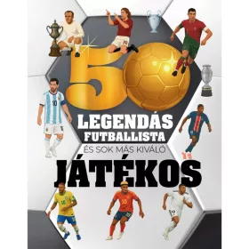 9789634837046 50 Legendás Futballista és sok más kiváló játékos