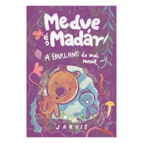 9789635878444 Medve és Madár - A barlang és más mesék