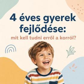 4 éves gyerek fejlődése: mit kell tudni erről a korról?