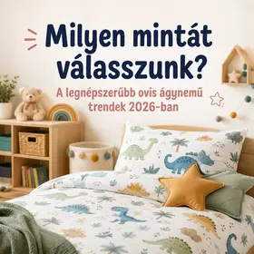 Milyen mintát válasszunk? A legnépszerűbb ovis ágynemű trendek 2026-ban