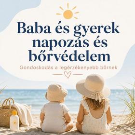 Baba és gyerek napozás és bőrvédelem