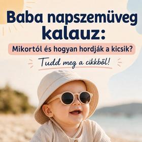 Baba napszemüveg kalauz: Mikortól és hogyan hordják a kicsik? Tudd meg a cikkből!