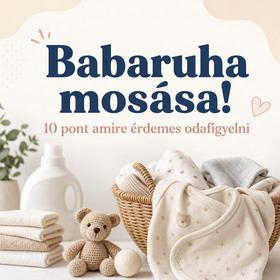 Babaruha mosása! 10 pont amire érdemes odafigyelni