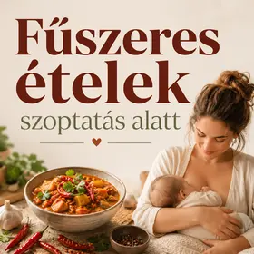 Fűszeres ételek szoptatás alatt