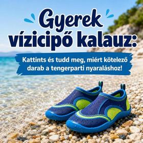 Gyerek vízicipő kalauz: Kattints és tudd meg, miért kötelező darab a tengerparti nyaraláshoz!