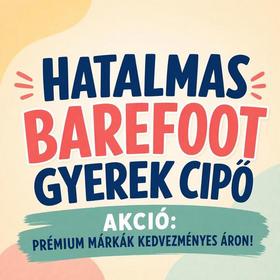 Hatalmas Barefoot gyerek cipő akció: Prémium márkák kedvezményes áron!