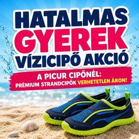 Hatalmas Gyerek Vízicipő Akció a Picur cipőnél: Prémium strandcipők verhetetlen áron!