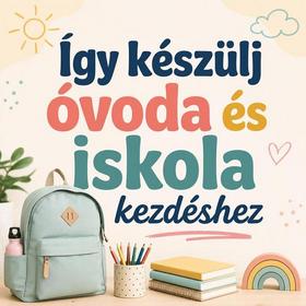 Így készülj óvoda és iskola kezdéshez