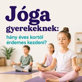 Jóga gyerekeknek: hány éves kortól érdemes kezdeni? 