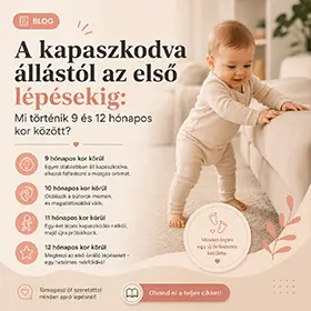A kapaszkodva állástól az első lépésekig: Mi történik 9 és 12 hónapos kor között?