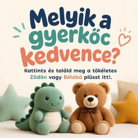 Melyik a gyerkőc kedvence? Kattints és találd meg a tökéletes Zödön vagy Bélabá plüsst itt!