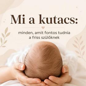 Mi a kutacs: minden, amit fontos tudnia a friss szülőknek