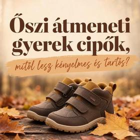 Őszi átmeneti gyerek cipők, mitől lesz kényelmes és tartós?
