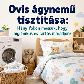 Ovis ágynemű tisztítása: Hány fokon mossuk, hogy higiénikus és tartós maradjon?