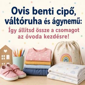 Ovis benti cipő, váltóruha és ágynemű: Így állítsd össze a csomagot az óvoda kezdésre!