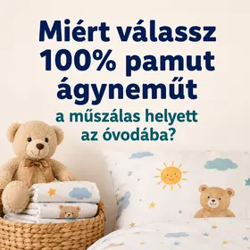 Miért válassz 100% pamut ágyneműt a műszálas helyett az óvodába?