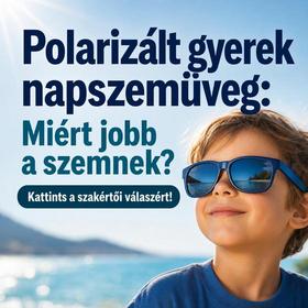 Polarizált gyerek napszemüveg: Miért jobb a szemnek? Kattints a szakértői válaszért!