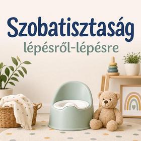 Szobatisztaság lépésről-lépésre