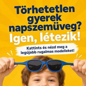 Törhetetlen gyerek napszemüveg? Igen, létezik! Kattints és nézd meg a legújabb rugalmas modelleket!